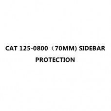 CAT 125-0800（70MM) SIDEBAR PROTECTION