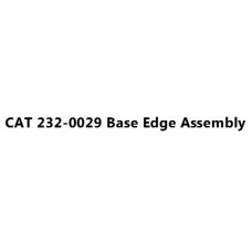 CAT 232-0029 Base Edge Assembly