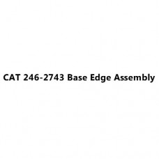 CAT 246-2743 Base Edge Assembly