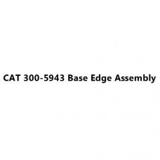 CAT 300-5943 Base Edge Assembly