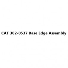 CAT 302-0537 Base Edge Assembly