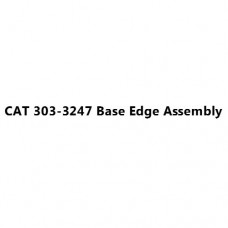 CAT 303-3247 Base Edge Assembly
