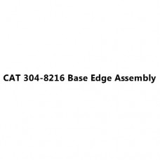 CAT 304-8216 Base Edge Assembly