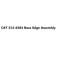 CAT 314-6384 Base Edge Assembly