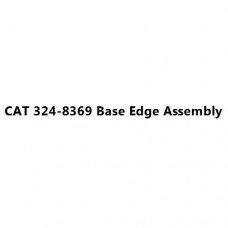 CAT 324-8369 Base Edge Assembly