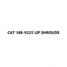 CAT 388-9225 LIP SHROUDS