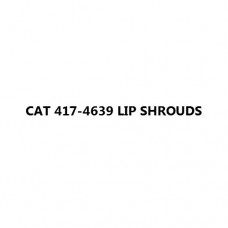 CAT 417-4639 LIP SHROUDS