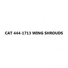 CAT 444-1713 WING SHROUDS