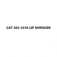 CAT 463-4156 LIP SHROUDS