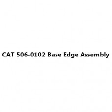 CAT 506-0102 Base Edge Assembly