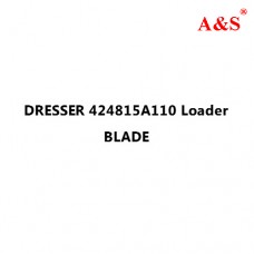 DRESSER 424815A110 Loader BLADE