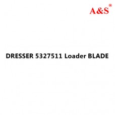 DRESSER 5327511 Loader BLADE