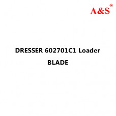 DRESSER 602701C1 Loader BLADE