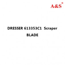 DRESSER 613353C1  Scraper BLADE