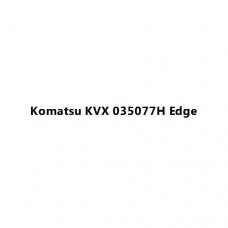 Komatsu KVX 035077H Edge