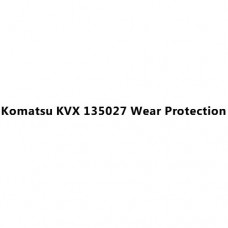 Komatsu KVX 135027 Wear Protection