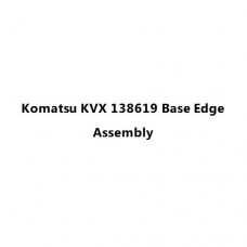 Komatsu KVX 138619 Base Edge Assembly