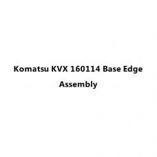 Komatsu KVX 160114 Base Edge Assembly