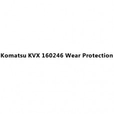 Komatsu KVX 160246 Wear Protection