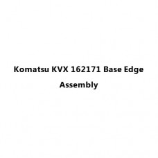 Komatsu KVX 162171 Base Edge Assembly