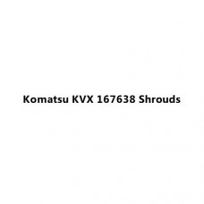 Komatsu KVX 167638 Shrouds