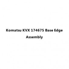 Komatsu KVX 174675 Base Edge Assembly