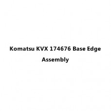 Komatsu KVX 174676 Base Edge Assembly