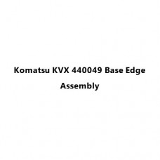 Komatsu KVX 440049 Base Edge Assembly